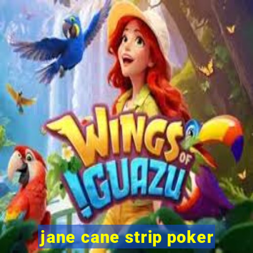 jane cane strip poker